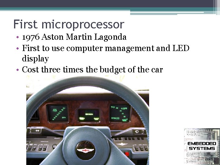 First microprocessor • 1976 Aston Martin Lagonda • First to use computer management and