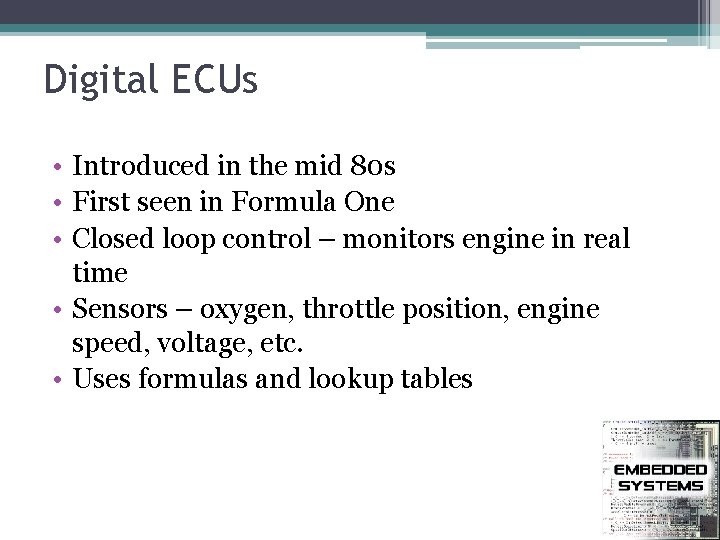 Digital ECUs • Introduced in the mid 80 s • First seen in Formula