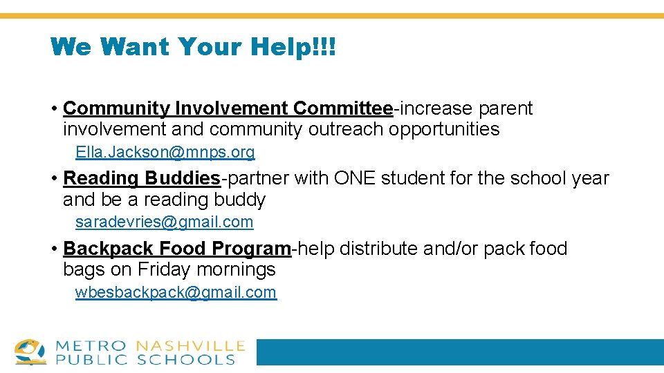 We Want Your Help!!! • Community Involvement Committee-increase parent involvement and community outreach opportunities