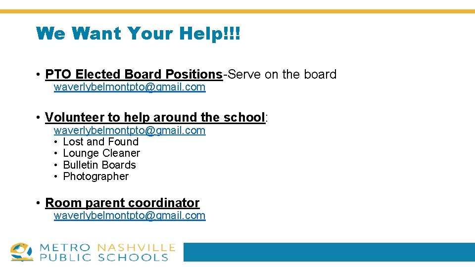 We Want Your Help!!! • PTO Elected Board Positions-Serve on the board waverlybelmontpto@gmail. com