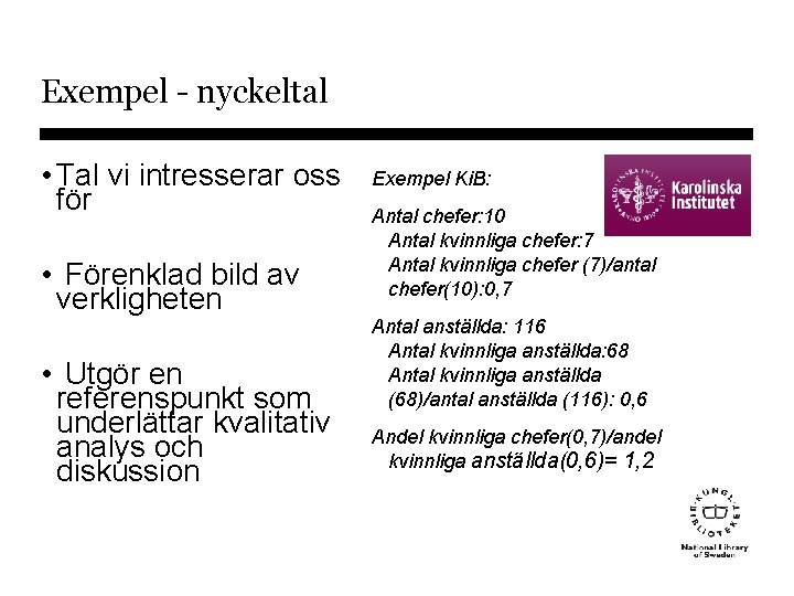 Exempel - nyckeltal • Tal vi intresserar oss för • Förenklad bild av verkligheten