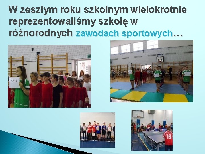 W zeszłym roku szkolnym wielokrotnie reprezentowaliśmy szkołę w różnorodnych zawodach sportowych… 