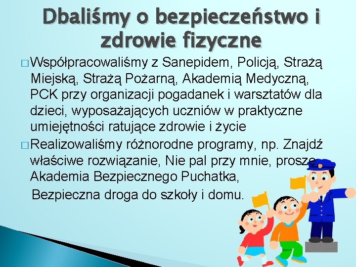 Dbaliśmy o bezpieczeństwo i zdrowie fizyczne � Współpracowaliśmy z Sanepidem, Policją, Strażą Miejską, Strażą