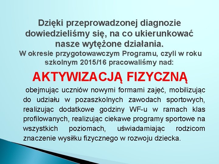 Dzięki przeprowadzonej diagnozie dowiedzieliśmy się, na co ukierunkować nasze wytężone działania. W okresie przygotowawczym