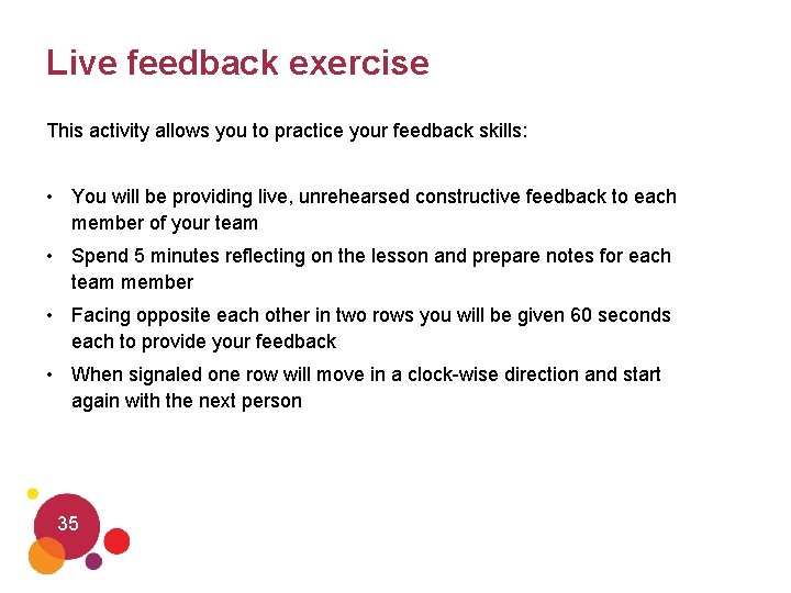 Live feedback exercise This activity allows you to practice your feedback skills: • You