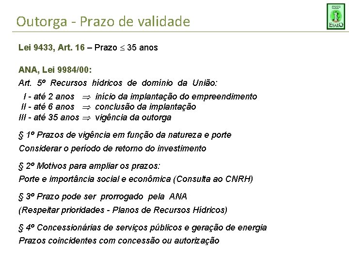 Outorga - Prazo de validade Lei 9433, Art. 16 – Prazo 35 anos ANA,