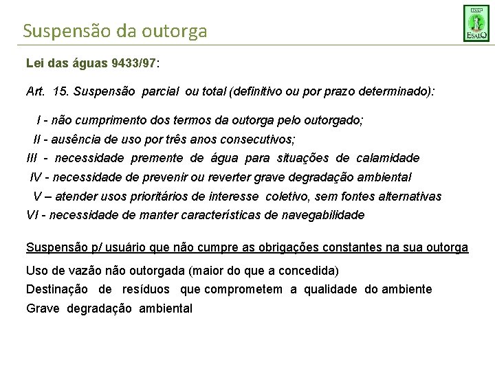 Suspensão da outorga Lei das águas 9433/97: Art. 15. Suspensão parcial ou total (definitivo