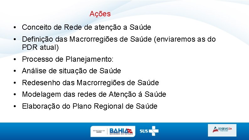 Ações • Conceito de Rede de atenção a Saúde • Definição das Macrorregiões de