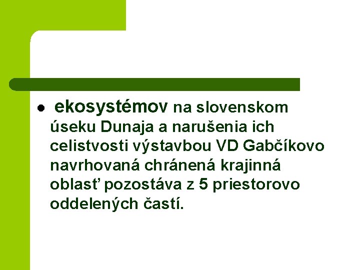 l ekosystémov na slovenskom úseku Dunaja a narušenia ich celistvosti výstavbou VD Gabčíkovo navrhovaná