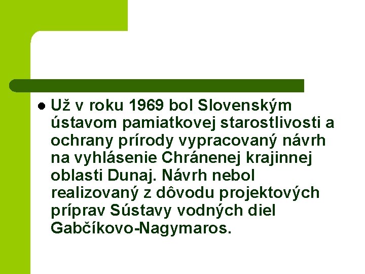 l Už v roku 1969 bol Slovenským ústavom pamiatkovej starostlivosti a ochrany prírody vypracovaný