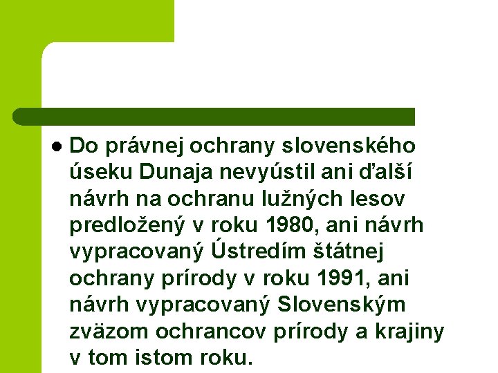 l Do právnej ochrany slovenského úseku Dunaja nevyústil ani ďalší návrh na ochranu lužných