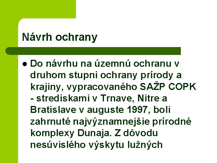 Návrh ochrany l Do návrhu na územnú ochranu v druhom stupni ochrany prírody a