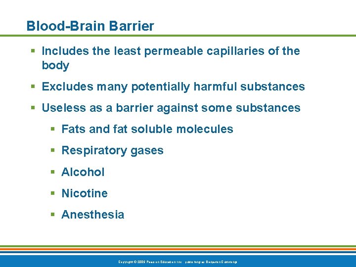 Blood-Brain Barrier § Includes the least permeable capillaries of the body § Excludes many