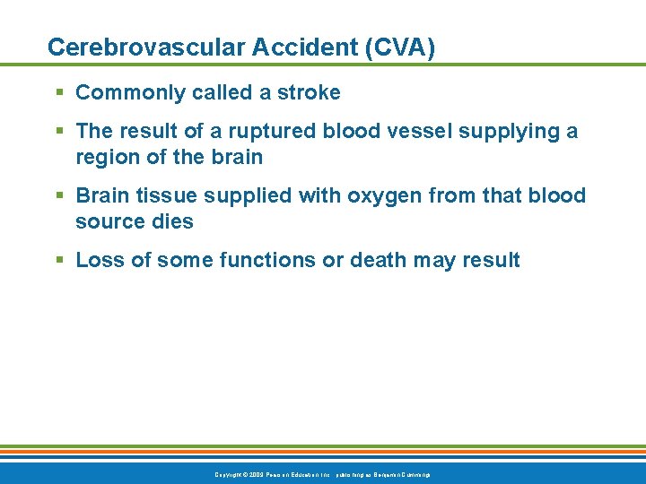 Cerebrovascular Accident (CVA) § Commonly called a stroke § The result of a ruptured