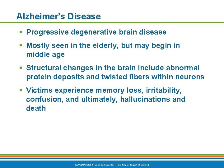 Alzheimer’s Disease § Progressive degenerative brain disease § Mostly seen in the elderly, but