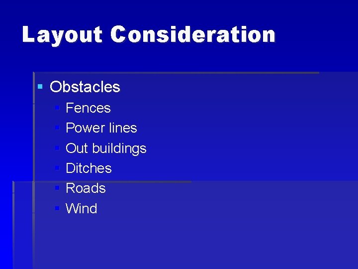 Layout Consideration § Obstacles § Fences § Power lines § Out buildings § Ditches