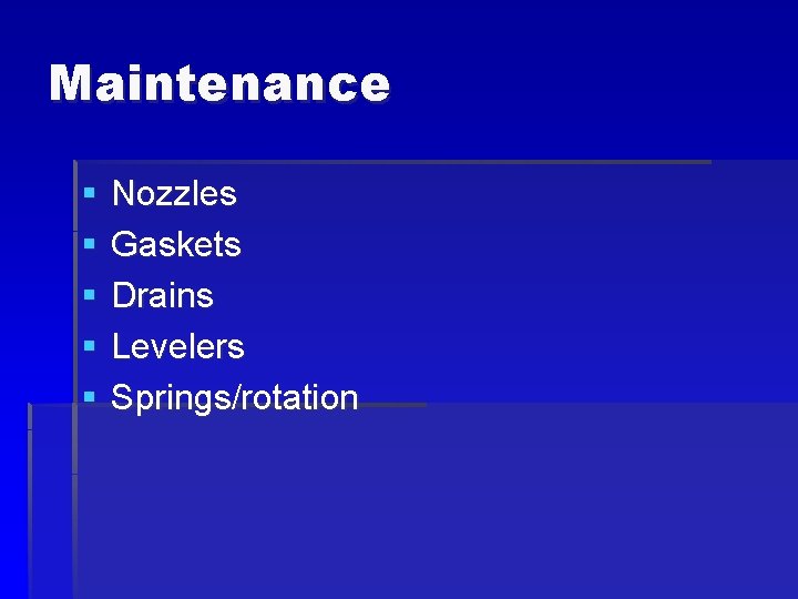 Maintenance § § § Nozzles Gaskets Drains Levelers Springs/rotation 