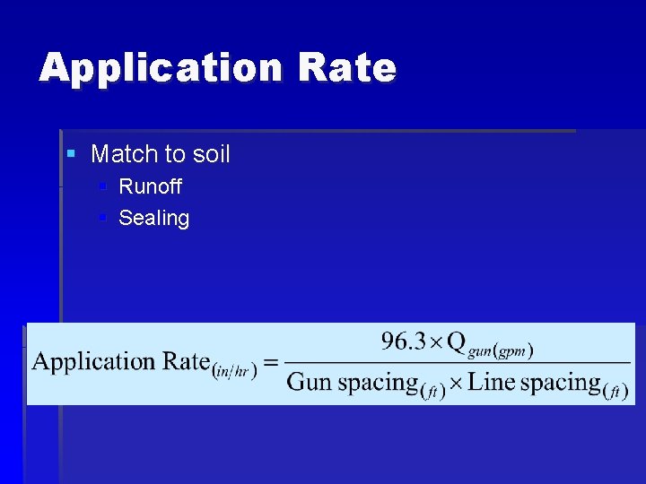 Application Rate § Match to soil § Runoff § Sealing 