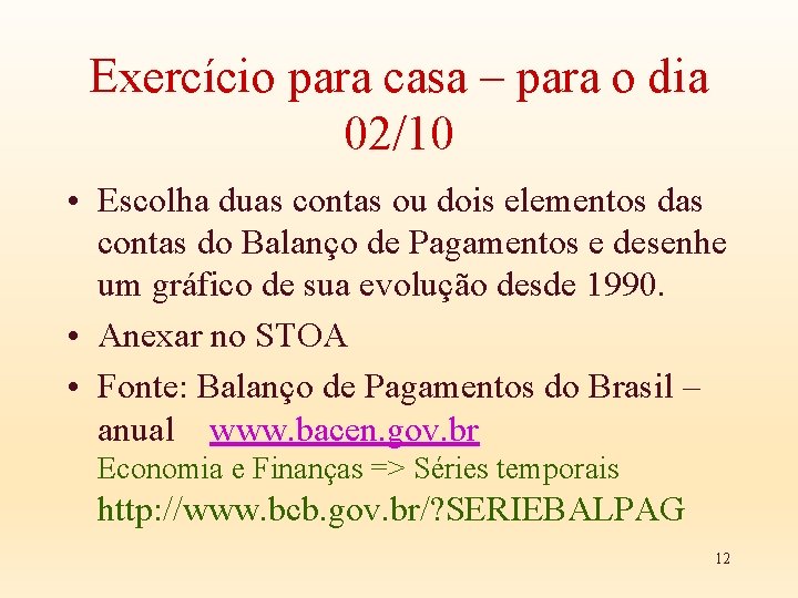 Exercício para casa – para o dia 02/10 • Escolha duas contas ou dois