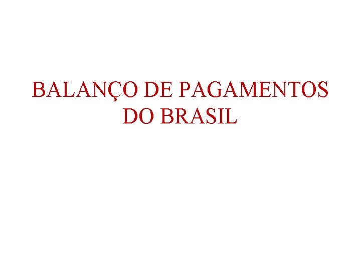 BALANÇO DE PAGAMENTOS DO BRASIL 