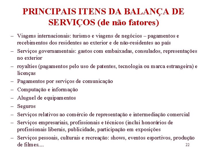 PRINCIPAIS ITENS DA BALANÇA DE SERVIÇOS (de não fatores) – Viagens internacionais: turismo e