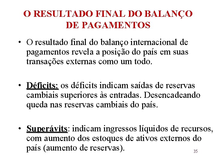 O RESULTADO FINAL DO BALANÇO DE PAGAMENTOS • O resultado final do balanço internacional