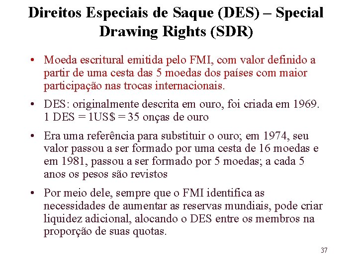 Direitos Especiais de Saque (DES) – Special Drawing Rights (SDR) • Moeda escritural emitida