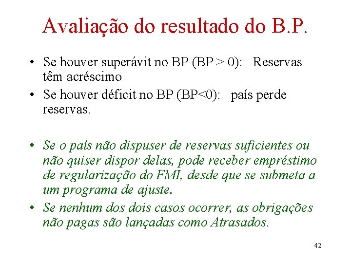 Avaliação do resultado do B. P. • Se houver superávit no BP (BP >