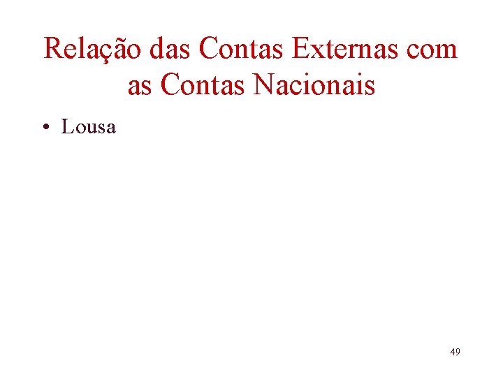 Relação das Contas Externas com as Contas Nacionais • Lousa 49 