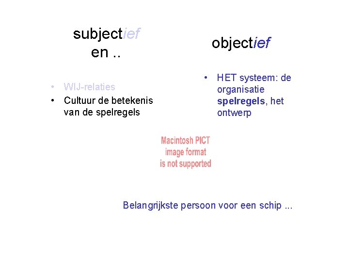 subjectief en. . • WIJ-relaties • Cultuur de betekenis van de spelregels objectief •
