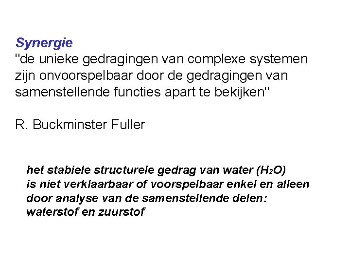 Synergie "de unieke gedragingen van complexe systemen zijn onvoorspelbaar door de gedragingen van samenstellende