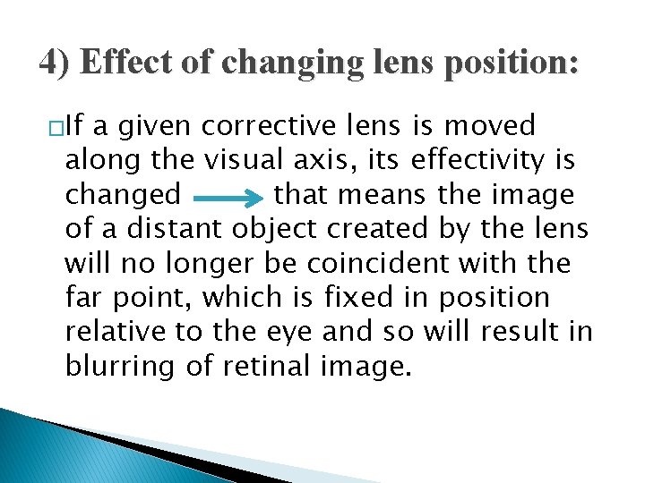 4) Effect of changing lens position: �If a given corrective lens is moved along