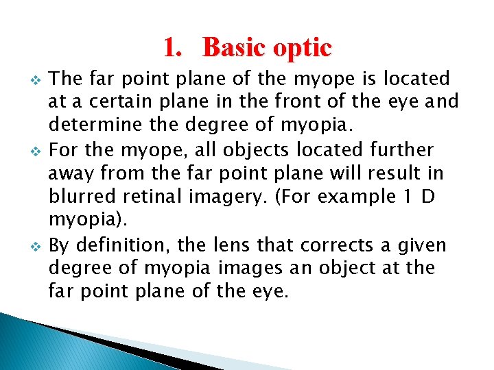 1. Basic optic v v v The far point plane of the myope is