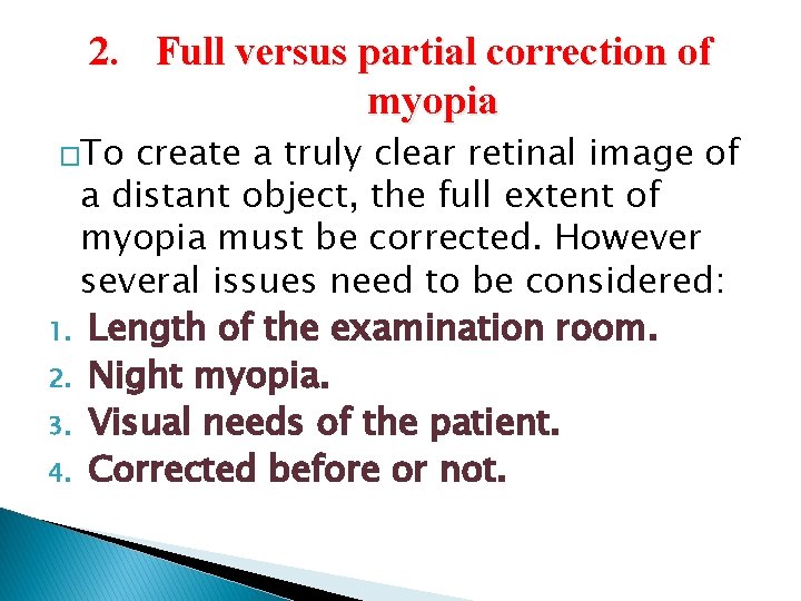 2. Full versus partial correction of myopia �To create a truly clear retinal image