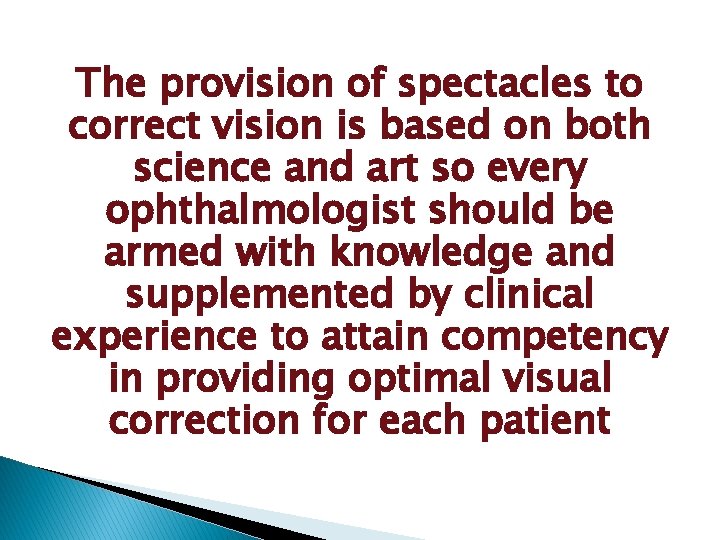 The provision of spectacles to correct vision is based on both science and art