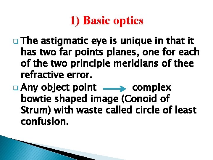 1) Basic optics The astigmatic eye is unique in that it has two far