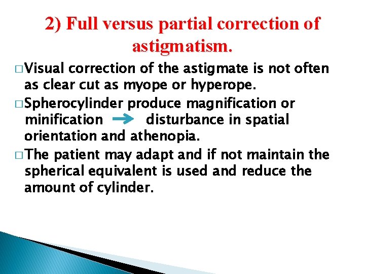 2) Full versus partial correction of astigmatism. � Visual correction of the astigmate is