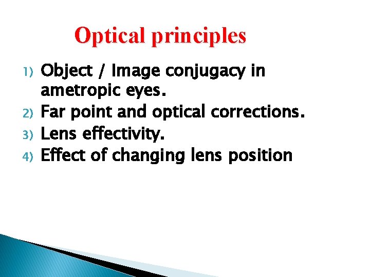 Optical principles 1) 2) 3) 4) Object / Image conjugacy in ametropic eyes. Far