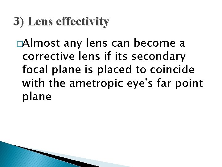 3) Lens effectivity �Almost any lens can become a corrective lens if its secondary