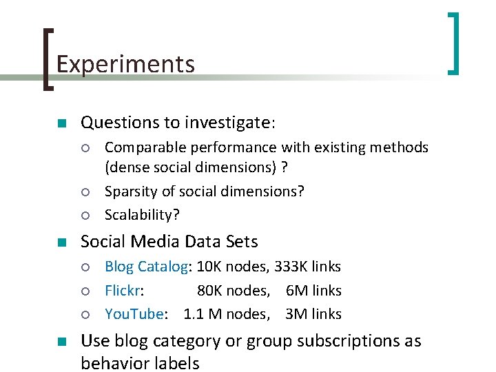 Experiments n Questions to investigate: ¡ ¡ ¡ n Social Media Data Sets ¡