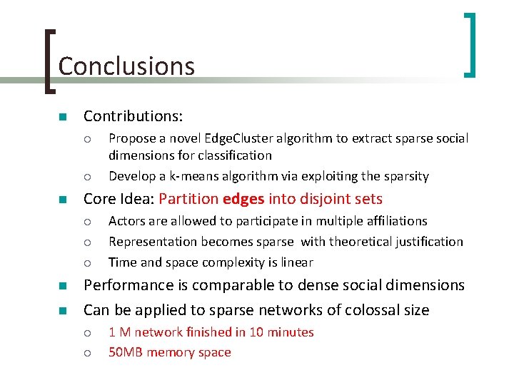 Conclusions n Contributions: ¡ ¡ n Core Idea: Partition edges into disjoint sets ¡