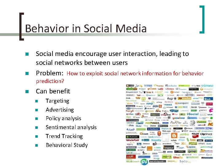Behavior in Social Media n n Social media encourage user interaction, leading to social