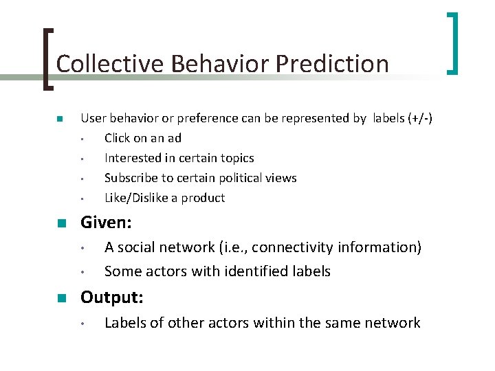 Collective Behavior Prediction n n User behavior or preference can be represented by labels