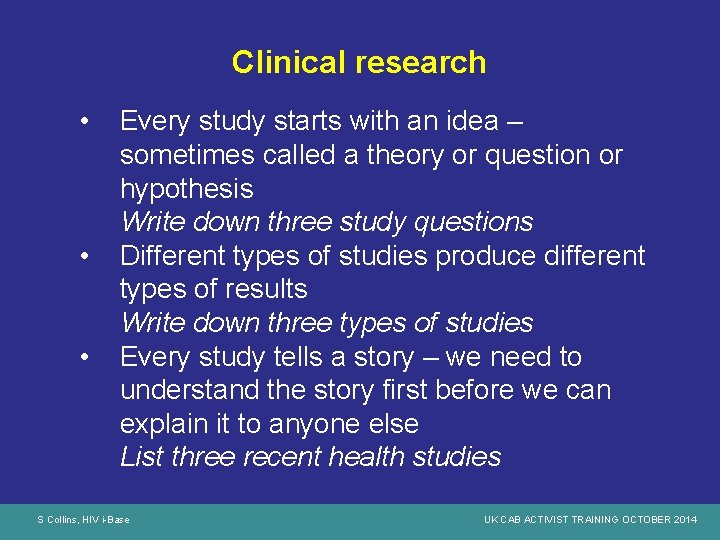 Clinical research • • • Every study starts with an idea – sometimes called