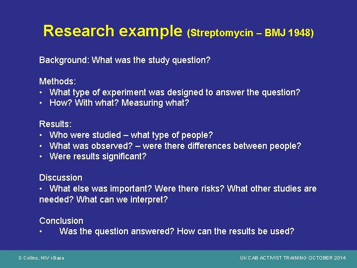 Research example (Streptomycin – BMJ 1948) Background: What was the study question? Methods: •
