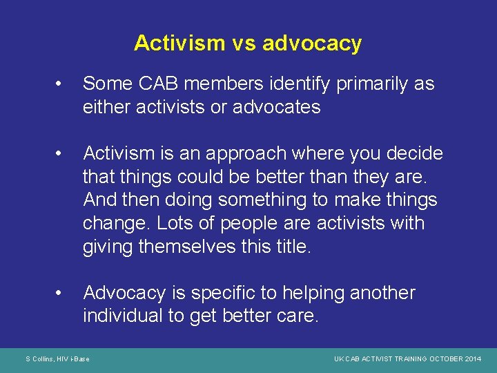 Activism vs advocacy • Some CAB members identify primarily as either activists or advocates