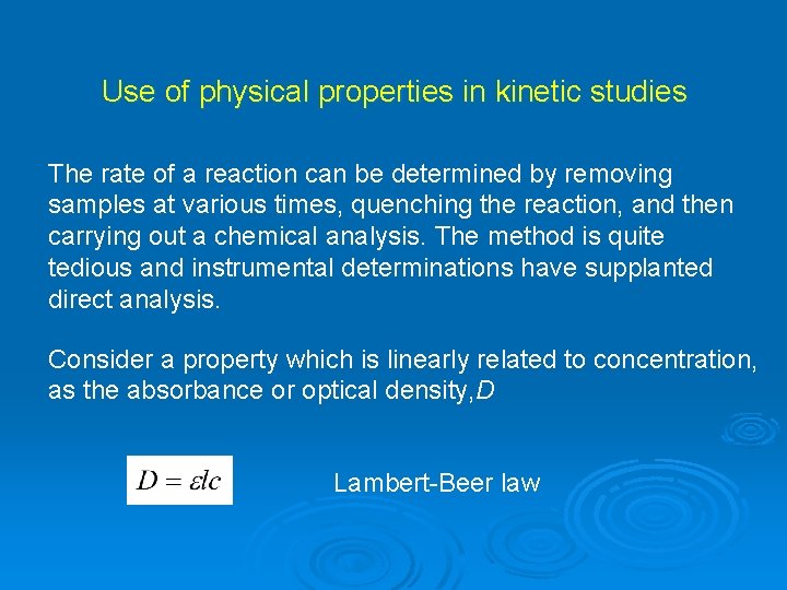 Use of physical properties in kinetic studies The rate of a reaction can be