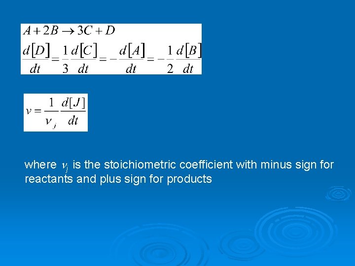 where j is the stoichiometric coefficient with minus sign for reactants and plus sign