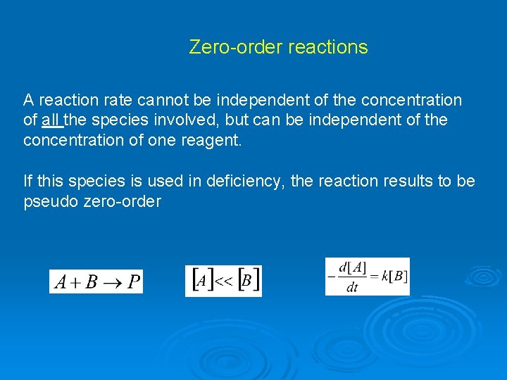 Zero-order reactions A reaction rate cannot be independent of the concentration of all the