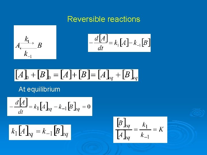 Reversible reactions At equilibrium 
